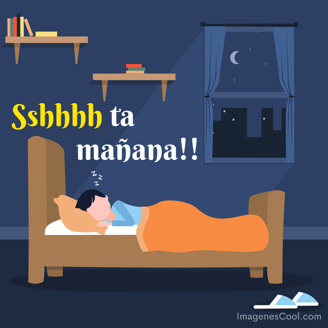 Un dibujo de una persona durmiendo con el texto Sshhh ta mañana!! en una habitación nocturna