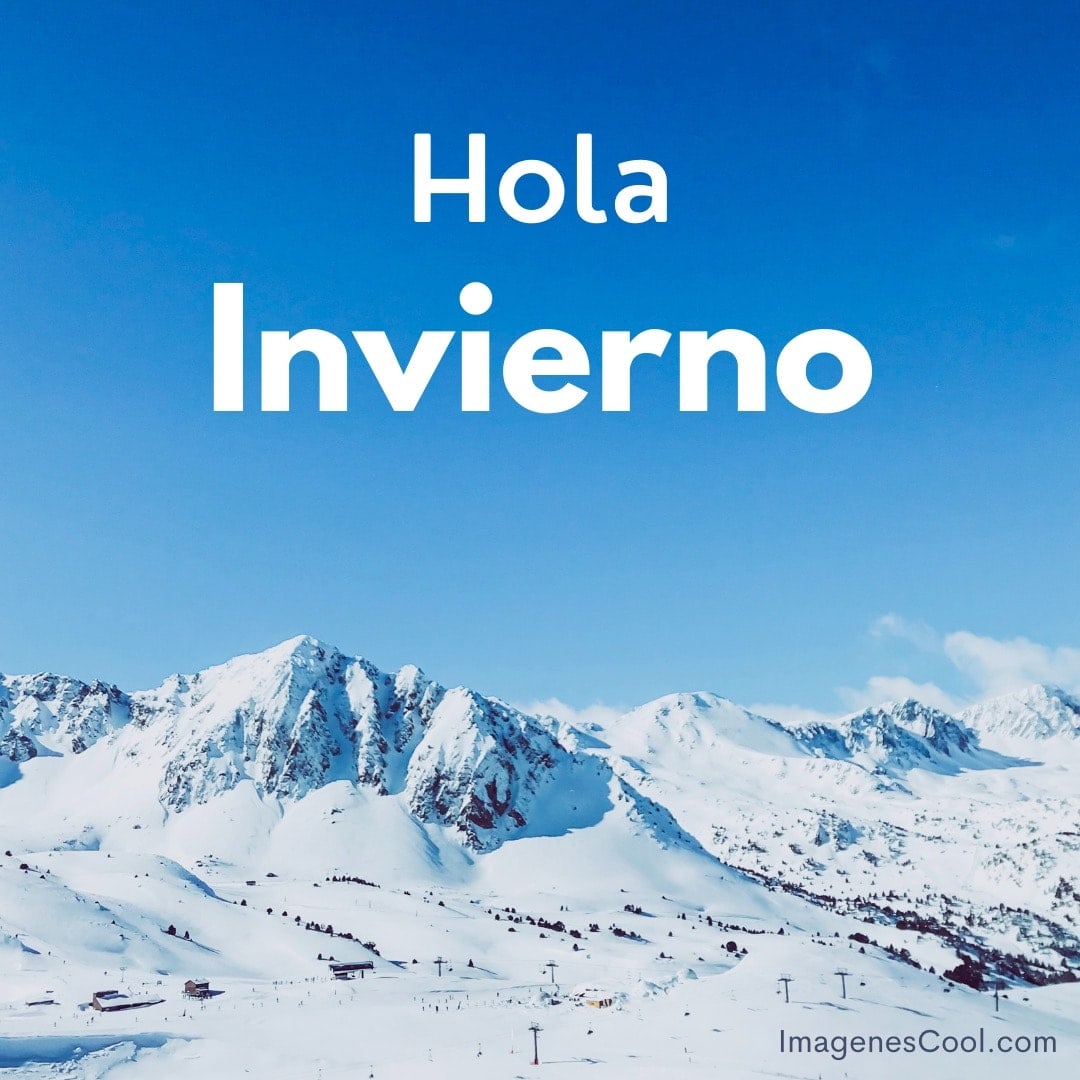 montañas nevadas bajo un cielo azul claro con texto hola invierno arriba
