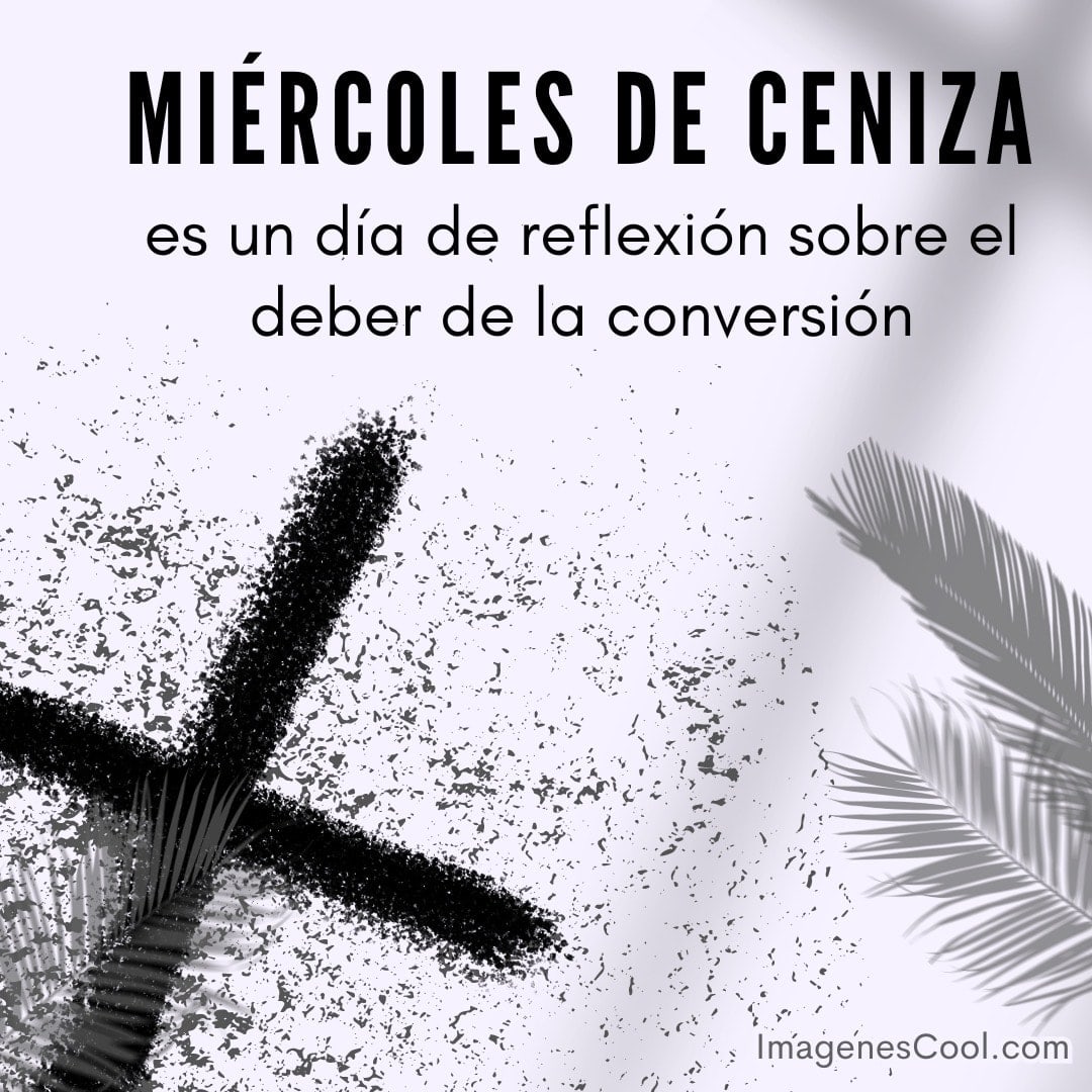 Una cruz de ceniza con la frase 'Miércoles de ceniza es un día de reflexión sobre el deber de la conversión'