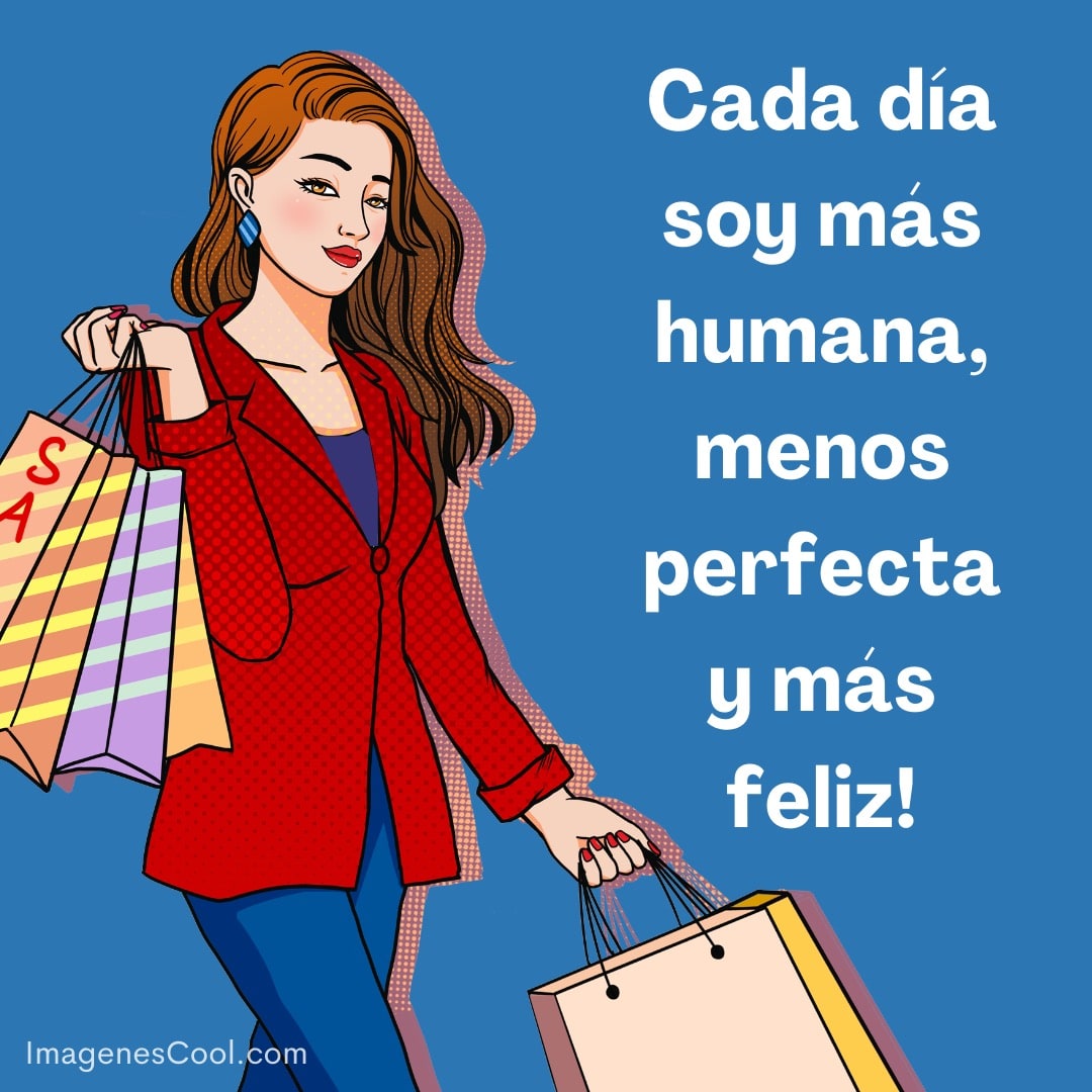 mujer con bolsas de compras y un mensaje positivo sobre ser feliz y menos perfecta