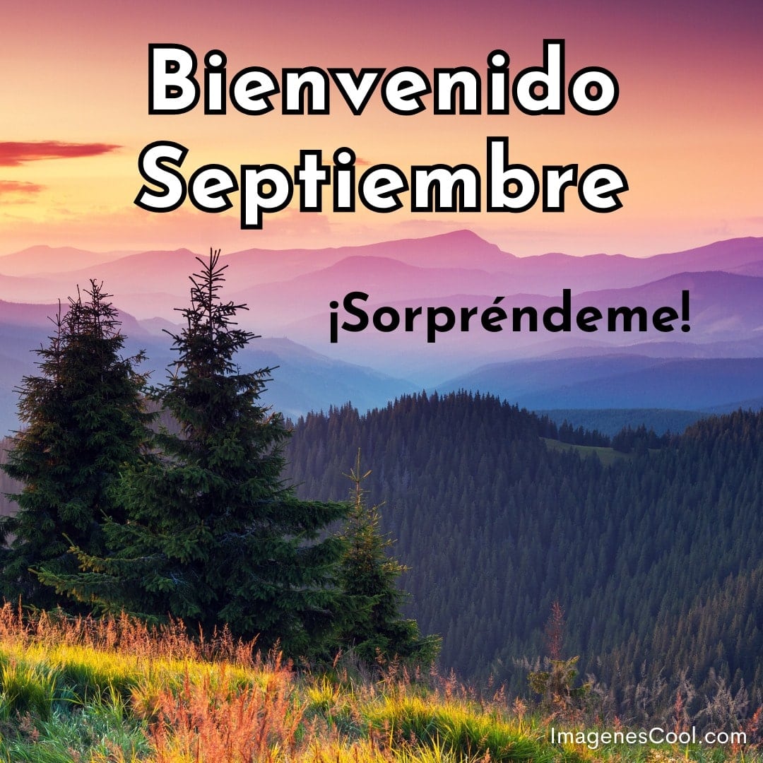 amanecer en montañas con texto bienvenido septiembre ¡sorpréndeme!